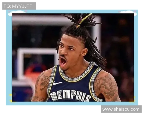 贾莫兰特的篮球之路：从新星到联盟焦点的成长历程与挑战